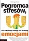 Pogromca stresów, czyli jak przejąć kontrolę nad własnymi emocjami