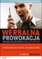 Werbalna prowokacja. Posługuj się retoryką ostrą jak brzytwa