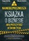 Najniebezpieczniejsza książka o biznesie, jaką przeczytasz w swoim życiu
