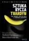Sztuka bycia twardym. Jak obudzić się do życia i zadowolić partnerkę