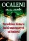 OCALENI przez anioły. Prawdziwe historie ludzi uratowanych od śmierci