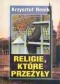 Religie, które przeżyły. Rozmowy z ludźmi wiary z Rosji, Armenii, Tadżykistanu, Kirgistanu i Kazachstanu.