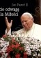 Miejcie odwagę żyć dla Miłości. Perełka papieska nr 4