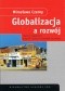 Globalizacja a rozwój: wybrane zagadnienia geografii społeczno-gospodarczej świata