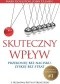 Skuteczny wpływ. Przekonuj bez nacisku, zyskuj bez strat