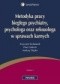 Metodyka pracy biegłego psychiatry, psychologa oraz seksuologa w sprawach karnych