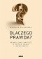 Dlaczego prawda? Prawda jako wartość w sztuce, nauce i codzienności