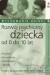 Rozwój psychiczny dziecka od 0 do 10 lat. Poradnik dla rodziców, psychologów i lekarzy - Frances L. Ilg