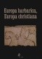 Europa barbarica, Europa christiana. Studia mediaevalia Carolo Modzelewski dedicata