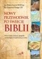 Nowy przewodnik po świecie Biblii. Pismo Święte, historia, geografia i archeologia w konfrontacji ze sobą