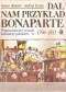 Dał nam przykład Bonaparte. Wspomnienia i relacje żołnierzy polskich 1796-1815