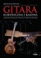 Gitara elektryczna i basowa : samodzielne wykonanie, regulacja i naprawa instrumentu