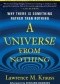 A Universe from Nothing. Why There Is Something Rather than Nothing