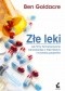 Złe leki. Jak firmy farmaceutyczne wprowadzają w błąd lekarzy i krzywdzą pacjentów