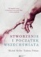 Stworzenie i początek Wszechświata. Teologia - Filozofia - Kosmologia
