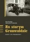 Na starym Grunwaldzie. Domy i ich mieszkańcy