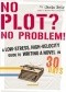 No Plot? No Problem!: A Low-Stress, High-Velocity Guide to Writing a Novel in 30 Day