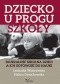 Dziecko u progu szkoły. Dojrzałość szkolna dzieci a ich gotowość do nauki