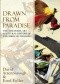 Drawn From Paradise: The Discovery, Art and Natural History of the Birds of Paradise