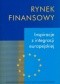 Rynek finansowy. Inspiracje z integracji europejskiej