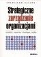 Strategiczne zarządzanie organizacjami. Wiedza, intuicja, strategie, etyka