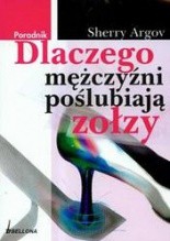 Dlaczego mężczyźni poślubiają zołzy - Sherry Argov