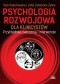 Psychologia rozwojowa dla klinicystów. Przykładowe ćwiczenia i interwencje