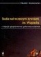 Studia nad wczesnymi żywotami św. Wojciecha. Tradycja rękopiśmienna i polemika środowisk