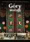 Góry wołają. Sentymentalna podróż łukiem Karpat, od Olzy po Czeremosz