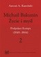 Michaił Bakunin. Życie i myśl.Tom 2. Podpalacz Europy (1848-1864)