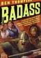 Badass: A relentless onslaught of the toughest warlords, vikings, samurai, pirates, gunfighters, and military commanders to ever live