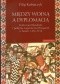 Między wojną a dyplomacją : Ferdynand Katolicki i polityka zagraniczna Hiszpanii w latach 1492-1516