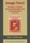 Imago Turci. Studium z dziejów komunikacji społecznej w dawnej Polsce (1453-1572)