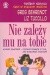 Nie zależy mu na Tobie