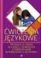Ćwiczenia językowe. Propozycje zadań dla dzieci i dorosłych z zaburzeniami w komunikacji językowej