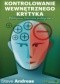 Kontrolowanie wewnętrznego krytyka. Efektywne ćwiczenia praktyczne