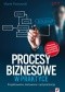 Procesy biznesowe w praktyce. Projektowanie, testowanie i optymalizacja