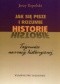 Jak sie pisze i rozumie historię. Tajemnice narracji historycznej.