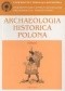 Archaeologia Historica Polona. Tom 8. Źródła archeologiczne i ich treści