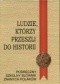 Ludzie, którzy przeszli do historii. Podręczny szkolny słownik znanych Polaków