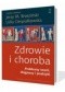 ZDROWIE I CHOROBA Problemy diagnozy, teorii i praktyki