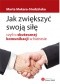 Jak zwiększyć swoją siłę, czyli o skutecznej komunikacji w biznesie
