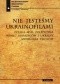 Nie jesteśmy ukrainofilami. Polska myśl polityczna wobec Ukraińców i Ukrainy. Antologia tekstów