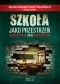 Szkoła jako przestrzeń edukacyjnego (nie)porozumienia.