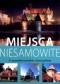 Miejsca niesamowite. 51 pomysłów na podróż z dreszczykiem