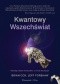 Kwantowy Wszechświat. Dlaczego zdarza się wszystko, co może się zdarzyć