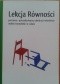 Lekcja Równości : postawy i potrzeby kadry szkolnej i młodzieży wobec homofobii w szkole