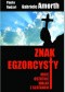 Znak egzorcysty. Moje ostatnie walki z szatanem