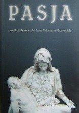 Okładka książki Pasja według objawień bł. Anny Katarzyny Emmerich
