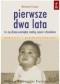 Pierwsze dwa lata. Co się dzieje pomiędzy matką, ojcem i dzieckiem
